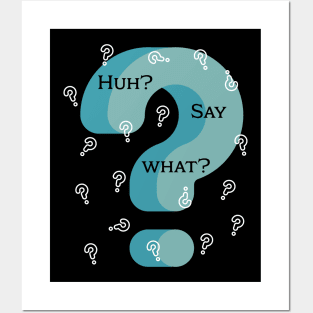 Huh? Say What? One Confused Guy Posters and Art